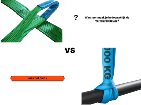 Hijsband vs Rondstroppen, de meest gemaakte fouten die gemaakt worden bij gebruik en de aankoop van deze producten. 